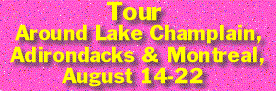 Tour Around Lake Champlain, Adirondacks & Montreal, August 14-22